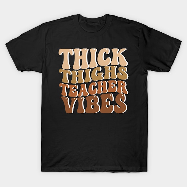 Thick Thighs Teacher Vibes Black Women Summer Juneteenth Tee T-Shirt by NIKA13